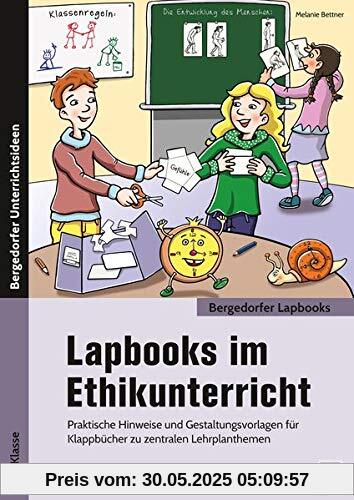 Lapbooks im Ethikunterricht: Praktische Hinweise und Gestaltungsvorlagen für Klappbücher zu zentralen Lehrplanthemen (1. bis 4. Klasse) (Bergedorfer Lapbooks)