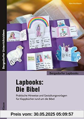 Lapbooks: Die Bibel - 2.-4. Klasse: Praktische Hinweise und Gestaltungsvorlagen für Klappbücher rund um die Bibel (Bergedorfer Lapbooks)