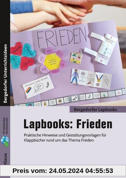 Lapbooks: Frieden - 2.-4. Klasse: Praktische Hinweise und Gestaltungsvorlagen für Kl appbücher rund um das Thema Frieden (Bergedorfer Lapbooks)