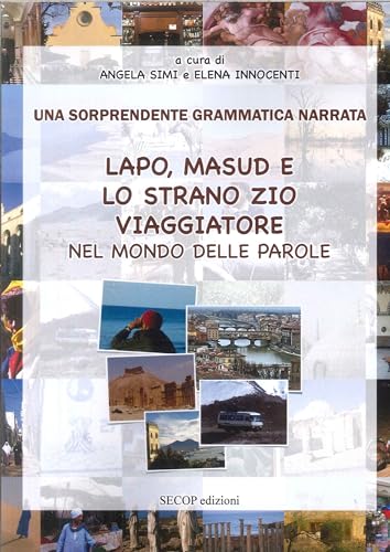 Lapo, Masud e lo strano zio viaggiatore nel mondo delle parole. Una sorprendente grammatica narrata. Ediz. illustrata (La scuola che ci piace) von Secop