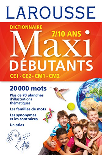 Larousse Dictionnaire Maxi Debutants Francais: CE1, CE2, CM1, CM2, 7-10 ans