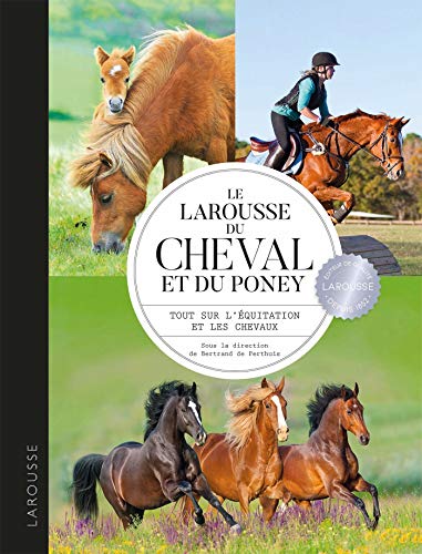 Larousse du cheval et du poney: Tout sur l'équitation et les chevaux