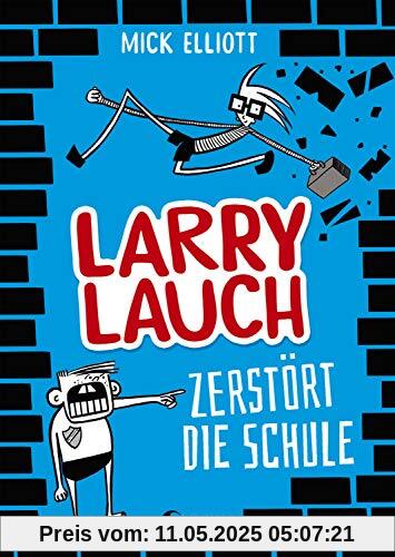 Larry Lauch zerstört die Schule: Comic-Roman für Jungen und Mädchen ab 9 Jahre