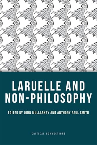 Laruelle and Non-Philosophy (Critical Connections) von Edinburgh University Press