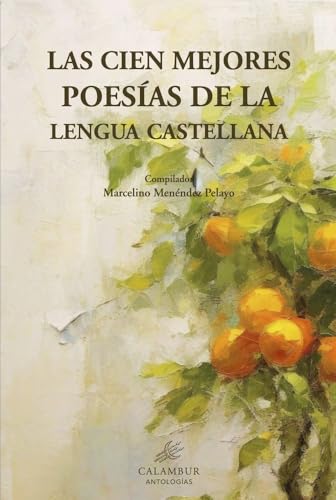 Las cien mejores poesías de la lengua castellana (Antologías) von Calambur Editorial, S.L.