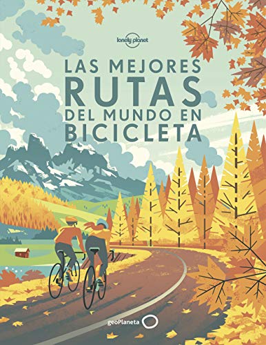 Las mejores rutas del mundo en bicicleta (Viaje y aventura) von GeoPlaneta