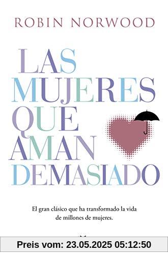 Las mujeres que aman demasiado: El best seller que ha ayudado a millones de mujeres (No ficción)