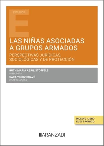 Las niñas asociadas a grupos armados: perspectivas jurídicas, sociológicas y de protección (Estudios) von Aranzadi