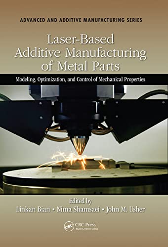 Laser-Based Additive Manufacturing of Metal Parts: Modeling, Optimization, and Control of Mechanical Properties (Advanced and Additive Manufacturing) von CRC Press