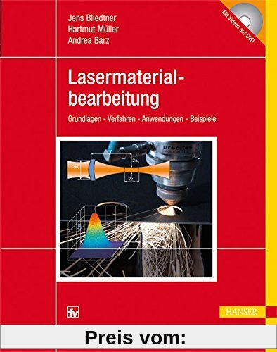 Lasermaterialbearbeitung: Grundlagen - Verfahren - Anwendungen - Beispiele