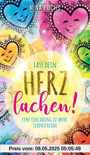 Lass dein Herz lachen: Eine Einladung zu mehr Lebensfreude