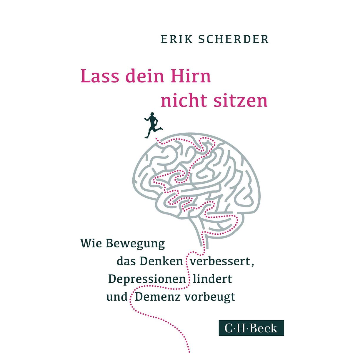 Lass dein Hirn nicht sitzen Lass dein Hirn nicht sitzen von C.H. Beck