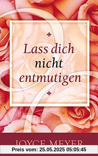 Lass dich nicht entmutigen Lass dich nicht entmutigen