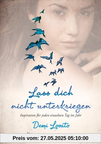 Lass dich nicht unterkriegen: Inspiration für jeden einzelnen Tag im Jahr Lass dich nicht unterkriegen: Inspiration für jeden einzelnen Tag im Jahr