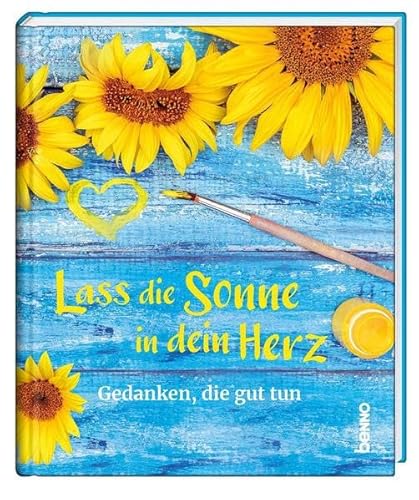 Lass die Sonne in dein Herz: Gedanken, die gut tun von St. Benno Verlag GmbH