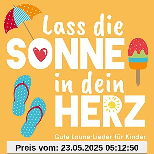 Lass die Sonne in dein Herz: Gute Laune-Lieder für Kinder