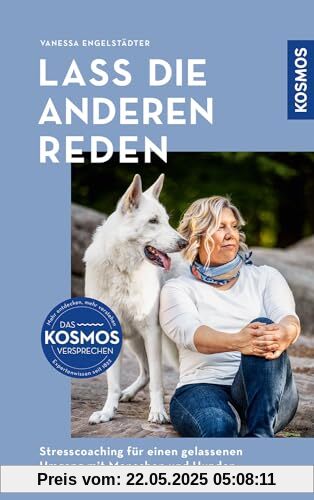Lass die anderen reden: Stresscoaching für einen gelassenen Umgang mit Menschen und Hunden