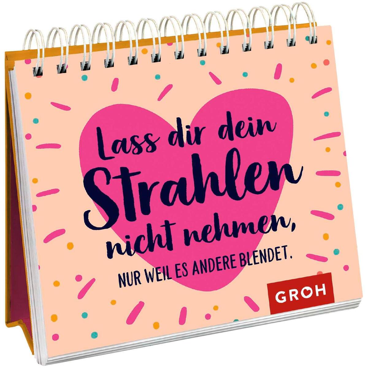 Lass dir dein Strahlen nicht nehmen - nur weil es andere blendet. von Groh Verlag