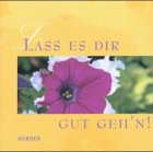 Lass es dir gut gehn