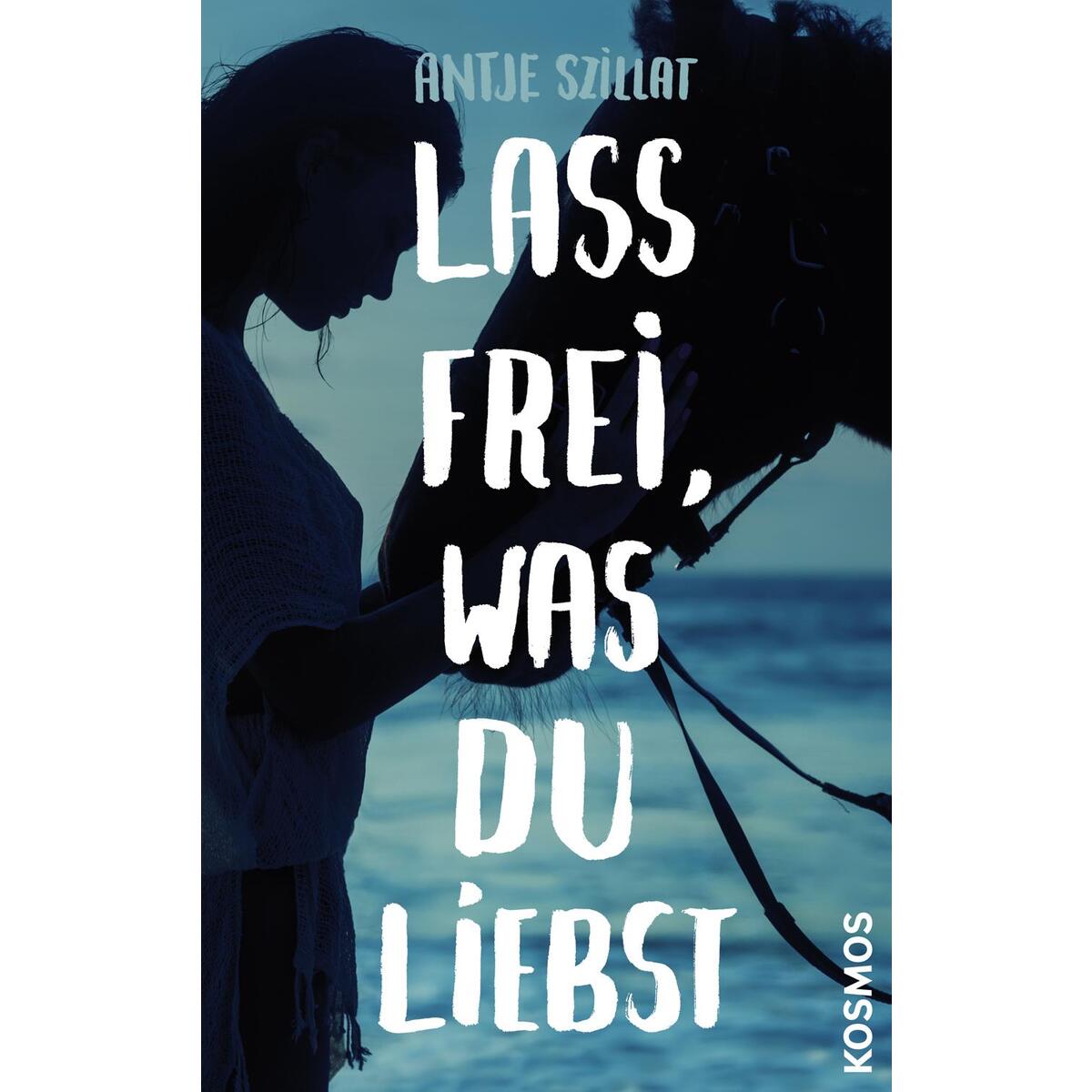 Lass frei was du liebst von Franckh-Kosmos