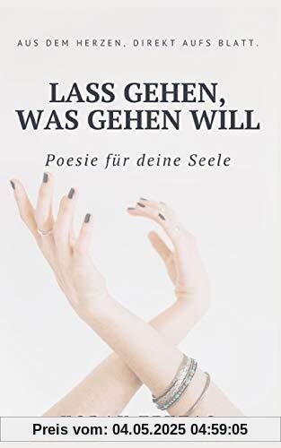 Lass gehen, was gehen will: Texte und Zitate von Koray Tektas