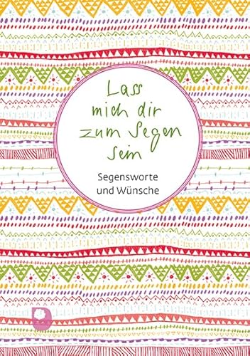 Lass mich dir zum Segen sein: Segensworte und Wünsche (Worte fürs Leben) von Verlag am Eschbach