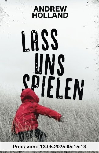 Lass uns spielen: Thriller (Howard Caspar Reihe)