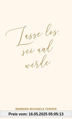 Lasse los, sei und werde