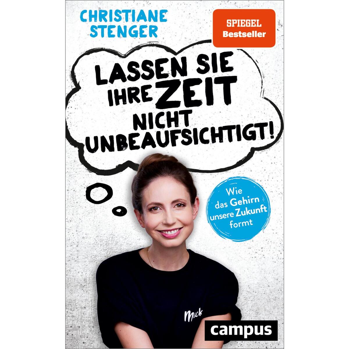 Lassen Sie Ihre Zeit nicht unbeaufsichtigt! Lassen Sie Ihre Zeit nicht unbeaufsichtigt! von Campus Verlag GmbH