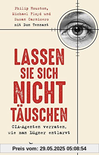 Lassen Sie sich nicht täuschen: CIA Agenten verraten, wie man Lügner entlarvt