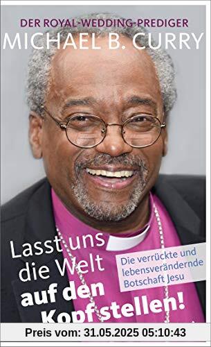 Lasst uns die Welt auf den Kopf stellen!: Die verrückte und lebensverändernde Botschaft Jesu