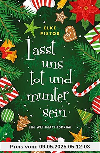 Lasst uns tot und munter sein: Ein Weihnachtskrimi