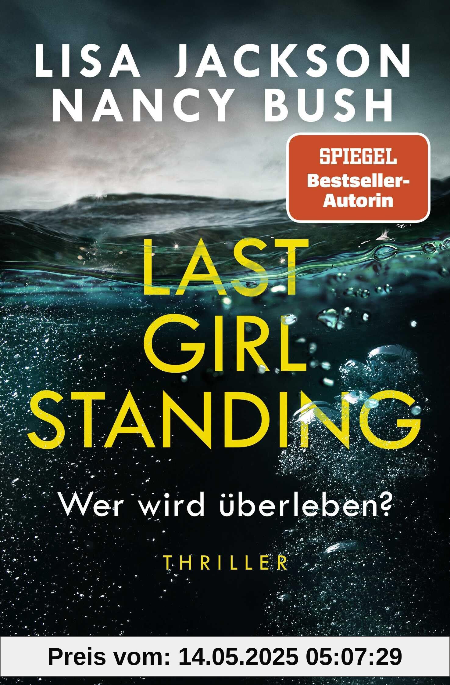 Last Girl Standing - Wer wird überleben?: Thriller | Hochspannung von Spiegel-Bestsellerautorin Lisa Jackson und Nancy Bush Last Girl Standing - Wer wird überleben?: Thriller | Hochspannung von Spiegel-Bestsellerautorin Lisa Jackson und Nancy Bush