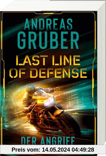 Last Line of Defense, Band 1: Der Angriff. Die neue Action-Thriller-Reihe von Nr. 1 SPIEGEL-Bestsellerautor Andreas Gruber! (RTB - Last Line of Defense, 1)