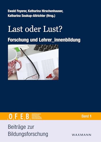 Last oder Lust?: Forschung und Lehrer_innenbildung (Beiträge zur Bildungsforschung) von Waxmann Verlag GmbH