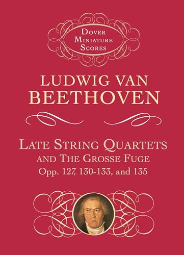 Ludwig Van Beethoven Late String Quartets And Grosse Fuge Mini Score: Opp. 127, 130-133, 135 (Dover Miniature Scores: Chamber) von Dover Publications