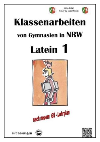 Latein 1, Klassenarbeiten von Gymnasien in NRW mit Lösungen nach Lehrplan G9 Latein 1, Klassenarbeiten von Gymnasien in NRW mit Lösungen nach Lehrplan G9 von Durchblicker Verlag