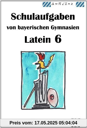 Latein 1, Schulaufgaben von bayerischen Gymnasien mit Lösungen