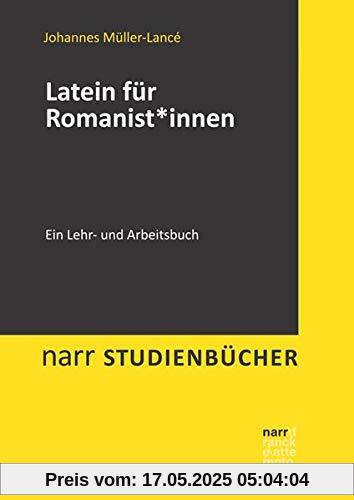 Latein für Romanist*innen: Ein Lehr- und Arbeitsbuch (Narr Studienbücher)