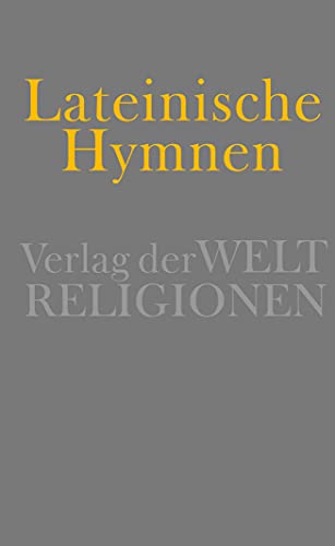 Lateinische Hymnen: Hymnentexte Lateinisch-Deutsch
