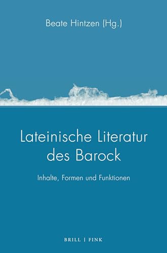 Lateinische Literatur des Barock: Inhalte, Formen und Funktionen (Poesis) von Brill | Fink