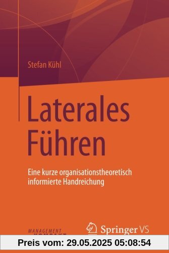 Laterales Führen: Eine kurze organisationstheoretisch informierte Handreichung Laterales Führen: Eine kurze organisationstheoretisch informierte Handreichung