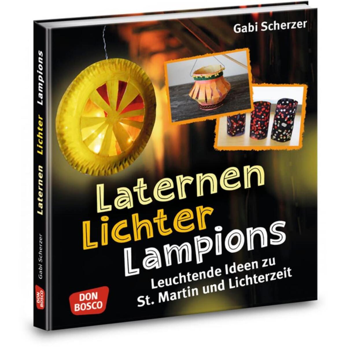 Laternen, Lichter, Lampions Laternen, Lichter, Lampions von Don Bosco Medien
