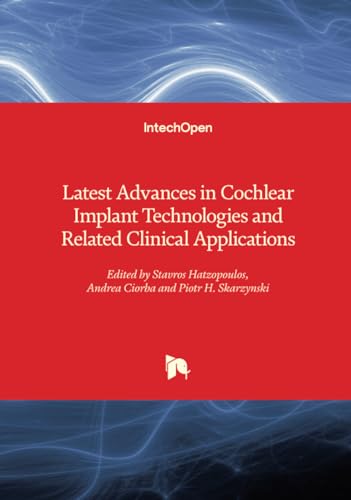 Latest Advances in Cochlear Implant Technologies and Related Clinical Applications von IntechOpen