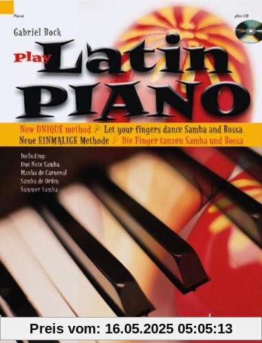 Latin Piano: Die neue einmalige Methode - die Finger tanzen Samba und Bossa Nova. Klavier. Ausgabe mit CD.: Für Klavier Latin Piano: Die neue einmalige Methode - die Finger tanzen Samba und Bossa Nova. Klavier. Ausgabe mit CD.: Für Klavier