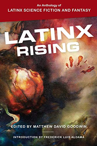 Latinx Rising: An Anthology of Latinx Science Fiction and Fantasy von Mad Creek Books