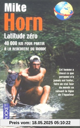 Latitude zéro : 40 000 km pour partir à la rencontre du monde Latitude zéro : 40 000 km pour partir à la rencontre du monde