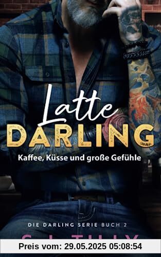 Latte Darling: Kaffee, Küsse und große Gefühle Latte Darling: Kaffee, Küsse und große Gefühle