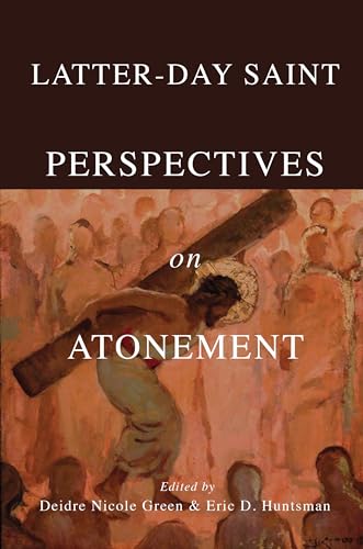 Latter-day Saint Perspectives on Atonement von University of Illinois Press