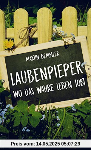 Laubenpieper: Wo das wahre Leben tobt